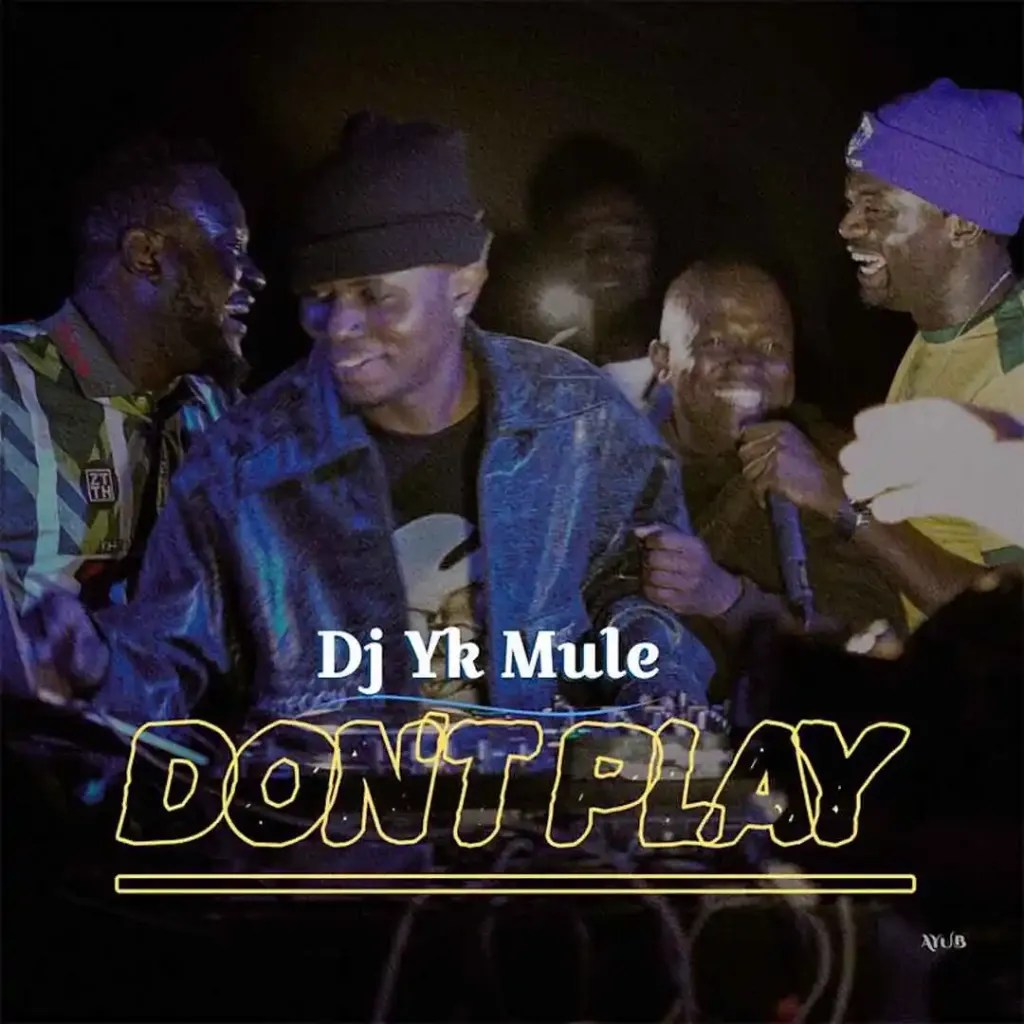 Dj Yk Mule – Don’t Play