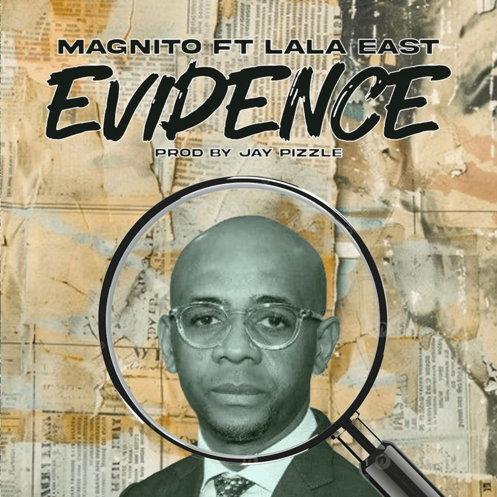 Magnito – Evidence Ft. Lala East