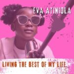 Eva Atiniola - Living the Best of my life: Wow please who’s this kid?