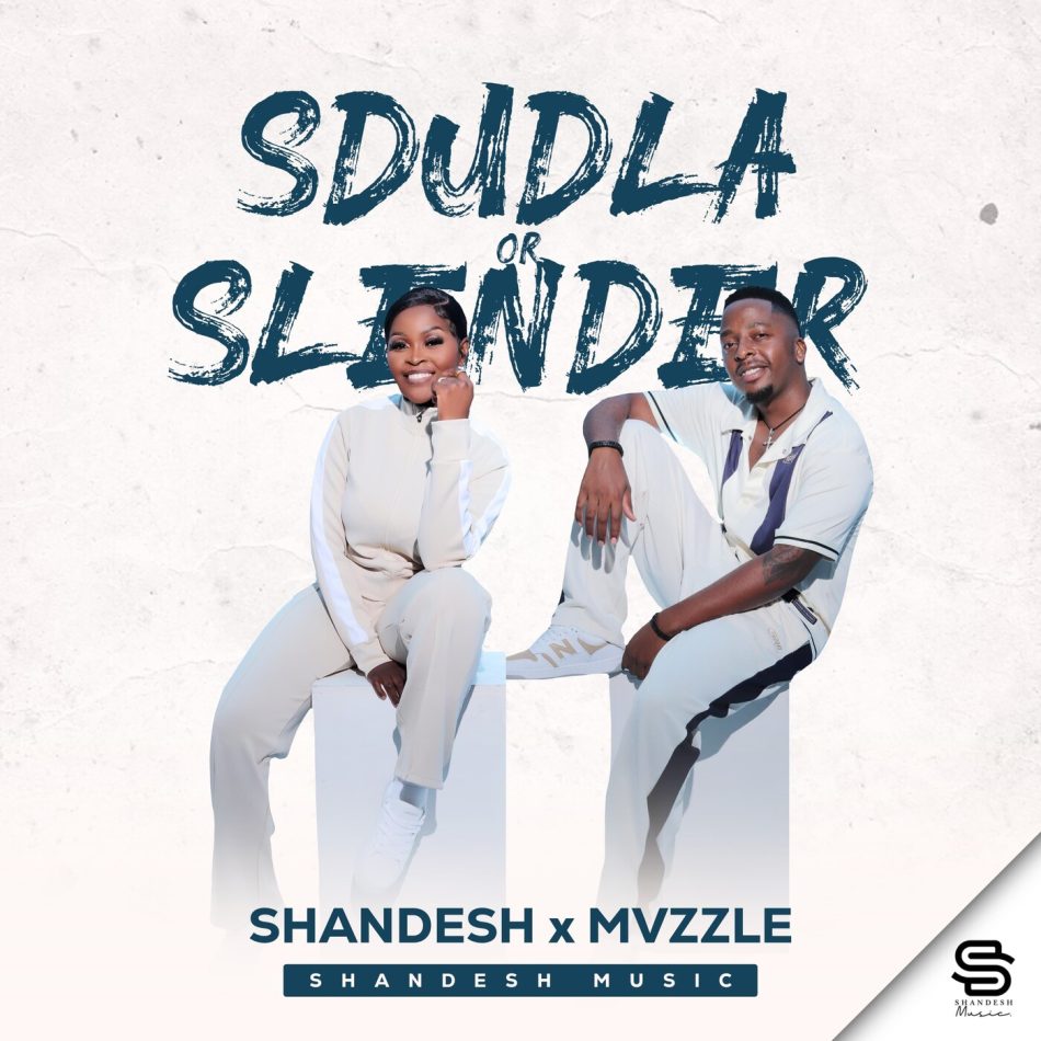 Shandesh – Sdudla Or Slender Ft. Mvzzle