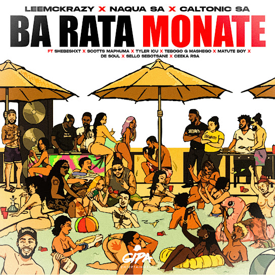 LeeMcKrazy – Ba Rata Monate Ft Naqua SA, Caltonic SA, Shebeshxt, Scotts Maphuma, Tyler ICU & Tebogo G Mashego